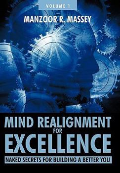 Hardcover Mind Realignment for Excellence Vol. 1: Naked Secrets for Building a Better You Book