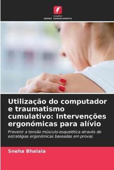 Utilização do computador e traumatismo cumulativo: Intervenções ergonómicas para alívio (Portuguese Edition)