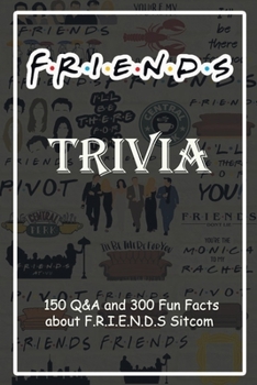 Paperback F.R.I.E.N.D.S Trivia: 150 Q&A and 300 Fun Facts about F.R.I.E.N.D.S Sitcom: Holiday Activities, Gift for Friend Book