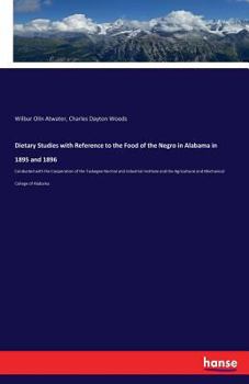 Paperback Dietary Studies with Reference to the Food of the Negro in Alabama in 1895 and 1896: Conducted with the Cooperation of the Tuskegee Normal and industr Book