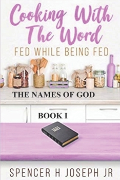 Paperback Cooking with the Word Fed While Being Fed: The Names of God Book I Book
