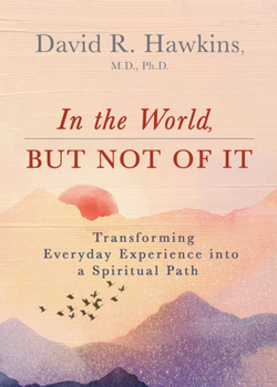 Paperback In the World, But Not of It: Transforming Everyday Experience Into a Spiritual Path Book