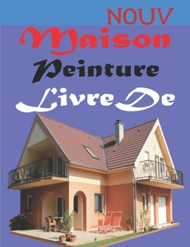 Maison Peinture Livre De: Livre de coloriage d'ext?rieur ? la maison pour les enfants. 8,5 x 11 pouces. 50 pages.