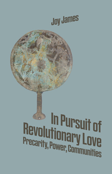 Paperback In Pursuit of Revolutionary Love: Precarity, Power, Communities Book