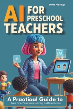Paperback AI for Preschool: A Practical Guide to Save Time, Personalize Learning and Stay Human Book