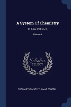 Paperback A System Of Chemistry: In Four Volumes; Volume 4 Book