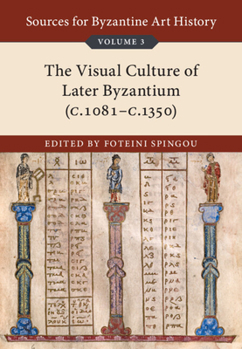 Paperback Sources for Byzantine Art History: Volume 3, the Visual Culture of Later Byzantium (1081-C.1350) Book