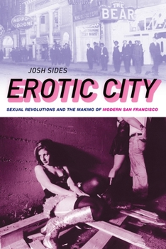 Paperback Erotic City: Sexual Revolutions and the Making of Modern San Francisco Book