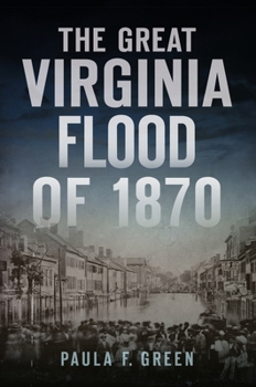 Paperback The Great Virginia Flood of 1870 Book