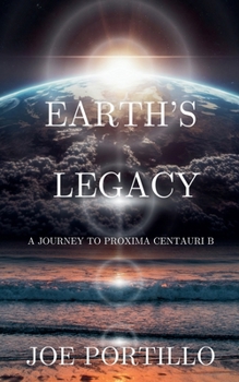 Paperback Earth's Legacy: A Journey to Proxima Centauri B Book