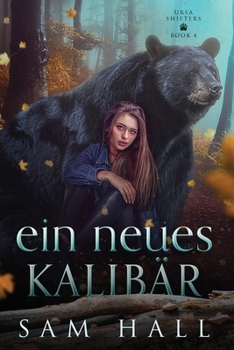 Paperback Ein neues Kalibär: Ein Bär Shifter Liebesroman [German] Book