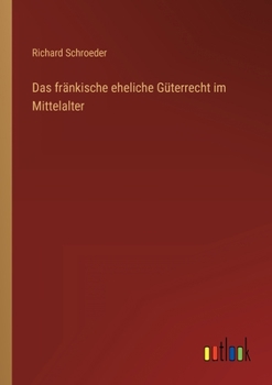 Paperback Das fränkische eheliche Güterrecht im Mittelalter [German] Book