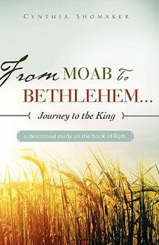 Paperback FROM MOAB TO BETHLEHEM...journey to the King Book