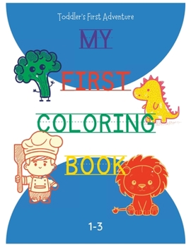 Paperback Toddler's First Adventure: My First Coloring Book Ages 1-3 Book