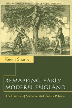 Hardcover Remapping Early Modern England: The Culture of Seventeenth-Century Politics Book