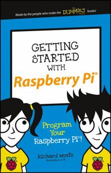 Getting Started with Raspberry Pi: Program Your Raspberry Pi! - Book  of the Dummies Junior