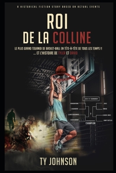 Paperback Roi de la colline: La plus grande ligue de tournoi de basketball de tous les temps!: Deux rêves, deux histoires NBA [French] Book