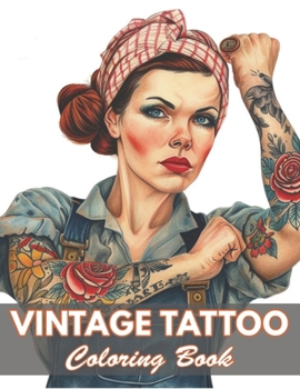 Vintage Tattoo Coloring Book: 100+ Coloring Pages for Relaxation and Stress Relief