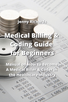 Paperback Medical Billing & Coding Guide for Beginners: Manual on How to Become A Medical Biller & Coder in the Healthcare industry Book