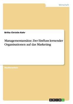 Paperback Managementansätze. Der Einfluss lernender Organisationen auf das Marketing [German] Book