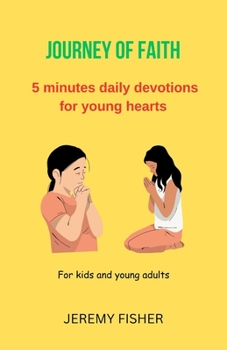 Paperback Journey of Faith: 5 minutes daily devotions for young hearts; for kids and young adults [Large Print] Book