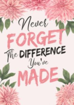 Never forget the difference you've made: Perfect as a retirement or leaving gift,109 Pages Blank lined notebook,Journal,Retirement Gifts for ... Workers,Journal,watercolour,Present