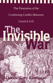 Paperback The Invisible War: The Panorama of the Continuing Conflict Between Good and Evil Book