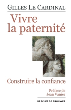 Paperback Vivre la paternité: Construire la confiance [French] Book