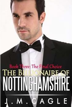 Paperback The Billionaire of Nottinghamshire, Book Three: The Final Choice Book