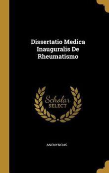 Hardcover Dissertatio Medica Inauguralis De Rheumatismo Book