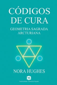 Paperback Códigos de Cura - Geometria Sagrada Arcturiana [Portuguese] Book