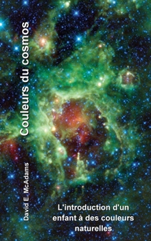 Hardcover Couleurs du cosmos: L'introduction d'un enfant à des couleurs naturelles [French] Book