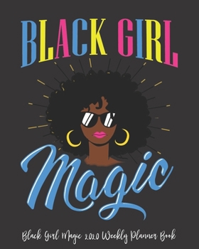Black Girl Magic 2020 Weekly Planner Book: Strong Black Doctor Gift Black Girl Magic Melanin African | 2020 Calendar | Goals | Gratitude | African ... | Contacts | Black Queen | Melanin | Gift