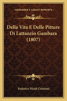 Paperback Della Vita E Delle Pitture Di Lattanzio Gambara (1807) [Italian] Book