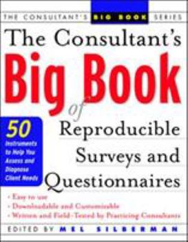 Paperback The Consultant's Big Book of Reproducible Surveys and Questionnaires: 50 Instruments to Help You Assess and Diagnose Client Needs Book