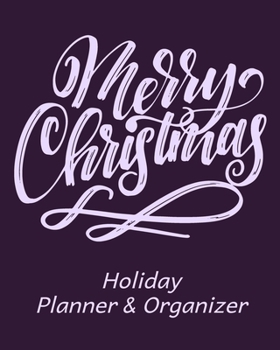 Merry Christmas Holiday Planner & Organizer: Holiday Party Planner & Festivities Organizer - 8x10 - 100 Pages