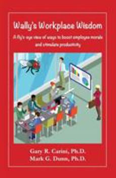 Paperback Wally's Workplace Wisdom: A fly's-eye view of ways to boost employee morale and stimulate productivity Book