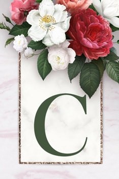 Monogram Letter C Journal: 200 Pages, Monogram Letter C with Pretty Green Color Blank Lined Diary (Floral Notebook)