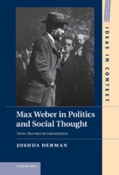 Hardcover Max Weber in Politics and Social Thought: From Charisma to Canonization from Charisma to Canonization Book