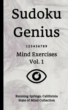 Paperback Sudoku Genius Mind Exercises Volume 1: Running Springs, California State of Mind Collection Book