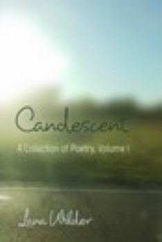 Paperback Candescent: A Collection of Poetry, Volume 1 Book