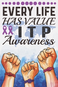 Every Life Has Value ITP Awareness: College Ruled ITP Awareness Journal, Diary, Notebook 6 x 9 inches with 100 Pages