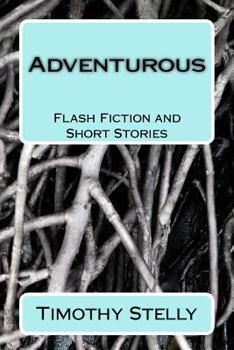 Adventurous: Flash Fiction and Short Stories