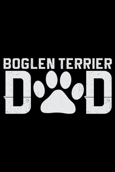 Boglen Terrier Dad: Cool Boglen Terrier Dog Journal Notebook - Boglen Terrier Puppy Lover Gifts – Funny Boglen Terrier Dog Notebook - Boglen Terrier Owner Gifts. 6 x 9 in 120 pages