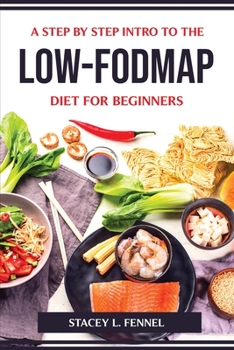 Paperback A Step by Step Intro to the Low-Fodmap Diet for Beginners Book