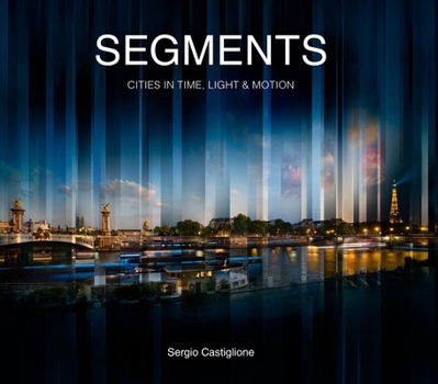 Hardcover Segments: Cities in Time, Light and Motion Book