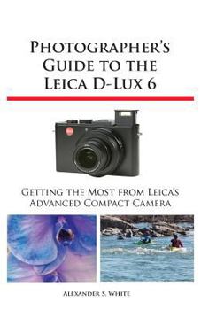 Paperback Photographer's Guide to the Leica D-Lux 6 Book