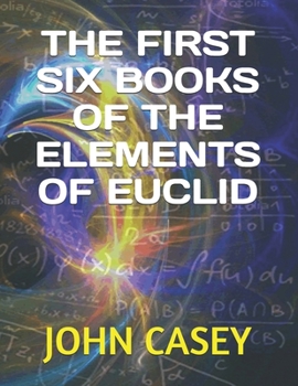 Paperback The First Six Books of the Elements of Euclid Book