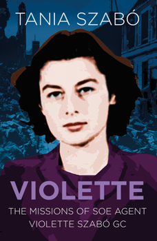 Paperback Violette: The Missions of SOE Agent Violette Szabó GC Book