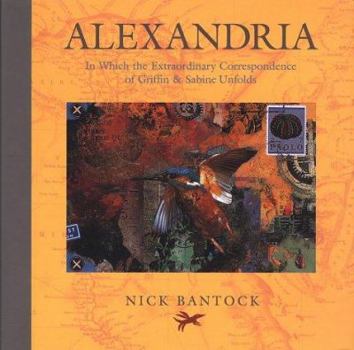 Alexandria: In Which the Extraordinary Correspondence of Griffin & Sabine Unfolds - Book #2 of the Morning Star Trilogy